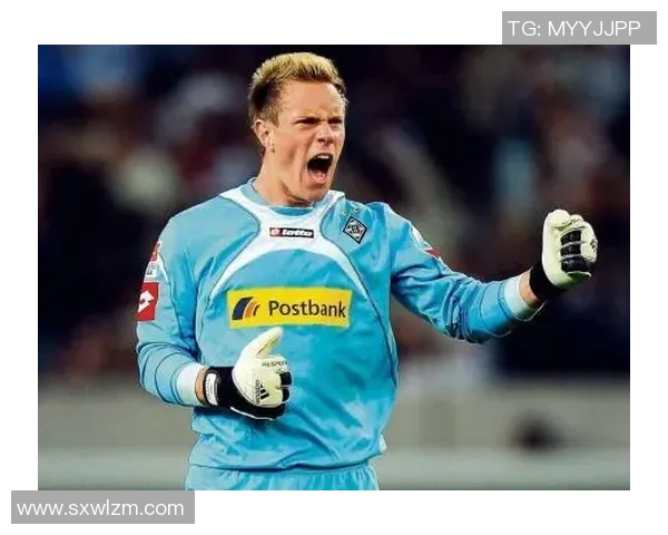 特尔施特根：从门将到球队灵魂的成长之路与传奇时刻